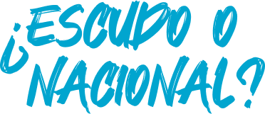¿Escudo o Nacional?